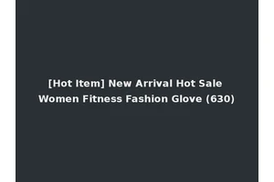[Hot Item] New Arrival Hot Sale Women Fitness Fashion Glove (630)