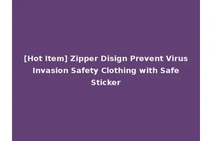[Hot Item] Zipper Disign Prevent Virus Invasion Safety Clothing with Safe Sticker
