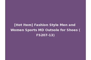 [Hot Item] Fashion Style Men and Women Sports MD Outsole for Shoes (FS207-13)