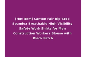 [Hot Item] Canton Fair Rip-Stop Spandex Breathable High Visibility Safety Work Shirts for Men Construction Workers Blouse with Black Patch