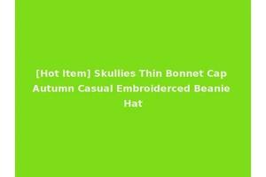 [Hot Item] Skullies Thin Bonnet Cap Autumn Casual Embroiderced Beanie Hat