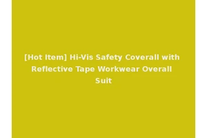 [Hot Item] Hi-Vis Safety Coverall with Reflective Tape Workwear Overall Suit