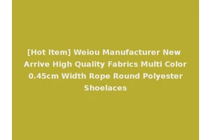 [Hot Item] Weiou Manufacturer New Arrive High Quality Fabrics Multi Color 0.45cm Width Rope Round Polyester Shoelaces