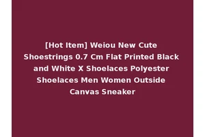 [Hot Item] Weiou New Cute Shoestrings 0.7 Cm Flat Printed Black and White X Shoelaces Polyester Shoelaces Men Women Outside Canvas Sneaker