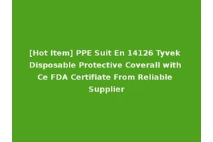 [Hot Item] PPE Suit En 14126 Tyvek Disposable Protective Coverall with Ce FDA Certifiate From Reliable Supplier