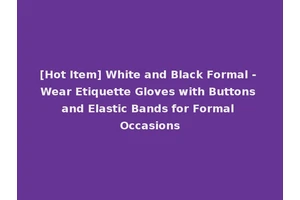 [Hot Item] White and Black Formal - Wear Etiquette Gloves with Buttons and Elastic Bands for Formal Occasions