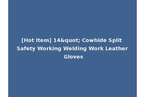 [Hot Item] 14" Cowhide Split Safety Working Welding Work Leather Gloves