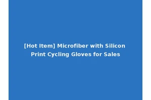 [Hot Item] Microfiber with Silicon Print Cycling Gloves for Sales