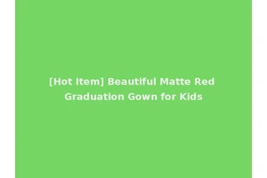 [Hot Item] Beautiful Matte Red Graduation Gown for Kids