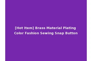 [Hot Item] Brass Material Plating Color Fashion Sewing Snap Button