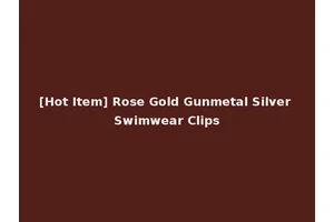 [Hot Item] Rose Gold Gunmetal Silver Swimwear Clips