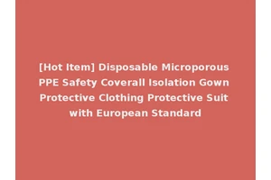[Hot Item] Disposable Microporous PPE Safety Coverall Isolation Gown Protective Clothing Protective Suit with European Standard