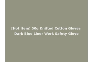 [Hot Item] 50g Knitted Cotton Gloves Dark Blue Liner Work Safety Glove
