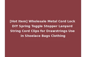 [Hot Item] Wholesale Metal Cord Lock DIY Spring Toggle Stopper Lanyard String Cord Clips for Drawstrings Use in Shoelace Bags Clothing