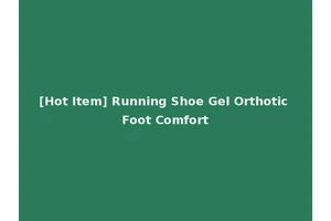[Hot Item] Running Shoe Gel Orthotic Foot Comfort
