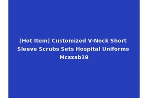 [Hot Item] Customized V-Neck Short Sleeve Scrubs Sets Hospital Uniforms Mcsxsb19