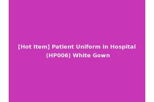 [Hot Item] Patient Uniform in Hospital (HP006) White Gown