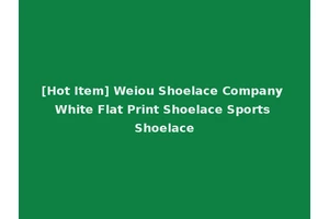 [Hot Item] Weiou Shoelace Company White Flat Print Shoelace Sports Shoelace