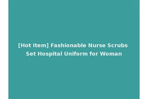 [Hot Item] Fashionable Nurse Scrubs Set Hospital Uniform for Woman
