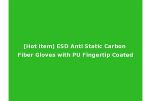 [Hot Item] ESD Anti Static Carbon Fiber Gloves with PU Fingertip Coated