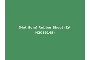 [Hot Item] Rubber Sheet (LY-N2016148)
