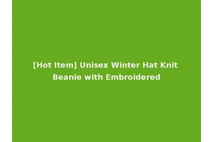 [Hot Item] Unisex Winter Hat Knit Beanie with Embroidered
