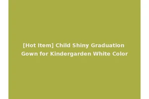 [Hot Item] Child Shiny Graduation Gown for Kindergarden White Color