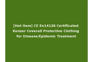 [Hot Item] CE En14126 Certificated Konzer Coverall Protective Clothing for Disease/Epidemic Treatment
