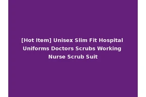 [Hot Item] Unisex Slim Fit Hospital Uniforms Doctors Scrubs Working Nurse Scrub Suit