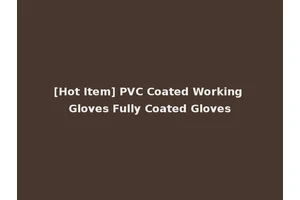 [Hot Item] PVC Coated Working Gloves Fully Coated Gloves