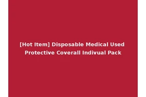 [Hot Item] Disposable Medical Used Protective Coverall Indivual Pack