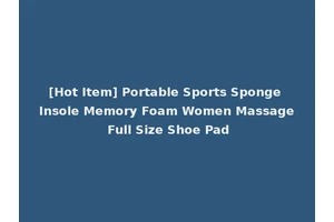 [Hot Item] Portable Sports Sponge Insole Memory Foam Women Massage Full Size Shoe Pad