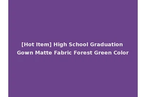 [Hot Item] High School Graduation Gown Matte Fabric Forest Green Color