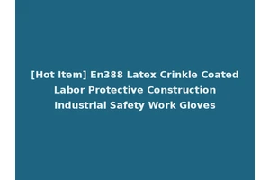 [Hot Item] En388 Latex Crinkle Coated Labor Protective Construction Industrial Safety Work Gloves