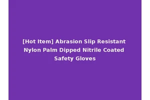 [Hot Item] Abrasion Slip Resistant Nylon Palm Dipped Nitrile Coated Safety Gloves
