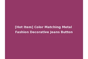 [Hot Item] Color Matching Metal Fashion Decorative Jeans Button