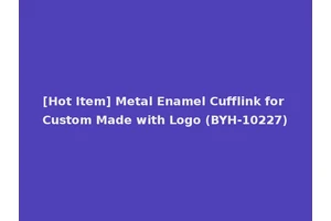 [Hot Item] Metal Enamel Cufflink for Custom Made with Logo (BYH-10227)