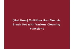 [Hot Item] Multifunction Electric Brush Set with Various Cleaning Functions
