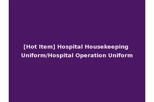 [Hot Item] Hospital Housekeeping Uniform/Hospital Operation Uniform