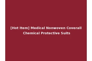 [Hot Item] Medical Nonwoven Coverall Chemical Protective Suits