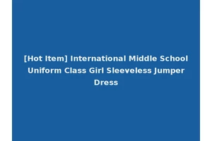 [Hot Item] International Middle School Uniform Class Girl Sleeveless Jumper Dress