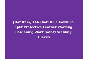 [Hot Item] 14" Blue Cowhide Split Protective Leather Working Gardening Work Safety Welding Gloves