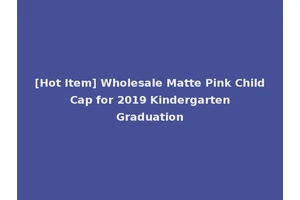 [Hot Item] Wholesale Matte Pink Child Cap for 2019 Kindergarten Graduation