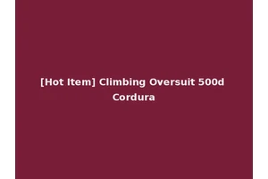 [Hot Item] Climbing Oversuit 500d Cordura