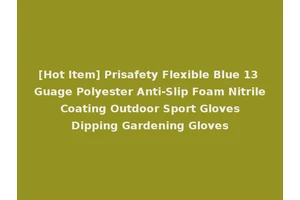 [Hot Item] Prisafety Flexible Blue 13 Guage Polyester Anti-Slip Foam Nitrile Coating Outdoor Sport Gloves Dipping Gardening Gloves