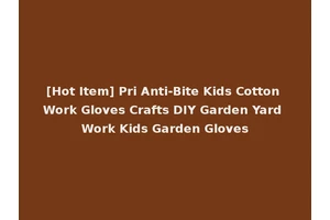 [Hot Item] Pri Anti-Bite Kids Cotton Work Gloves Crafts DIY Garden Yard Work Kids Garden Gloves