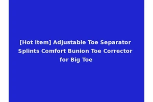 [Hot Item] Adjustable Toe Separator Splints Comfort Bunion Toe Corrector for Big Toe