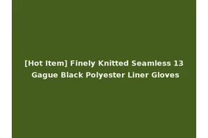 [Hot Item] Finely Knitted Seamless 13 Gague Black Polyester Liner Gloves
