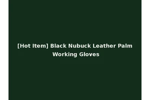 [Hot Item] Black Nubuck Leather Palm Working Gloves
