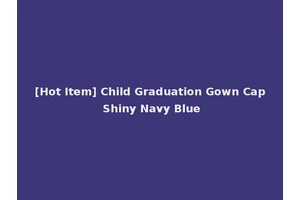 [Hot Item] Child Graduation Gown Cap Shiny Navy Blue